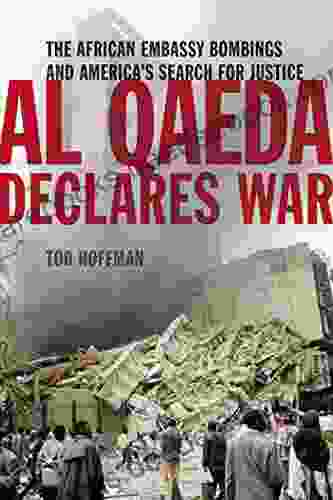 Al Qaeda Declares War: The African Embassy Bombings And America S Search For Justice