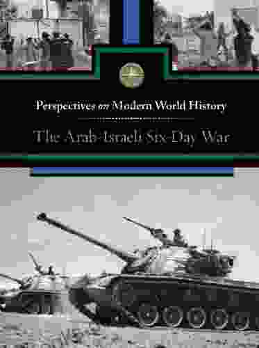 The Arab Israeli Six Day War (Perspectives On Modern World History)