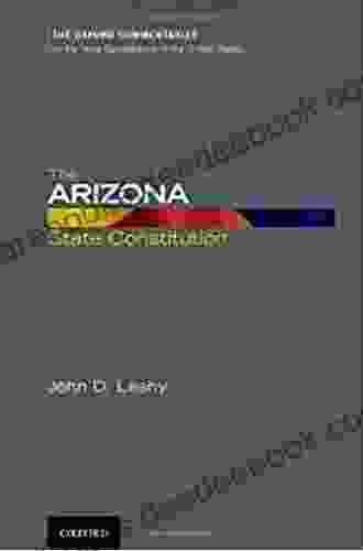 The Arizona State Constitution (Oxford Commentaries On The State Constitutions Of The United States)