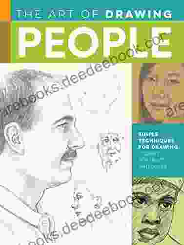 The Art Of Drawing People: Simple Techniques For Drawing Figures Portraits And Poses (Collector S Series)