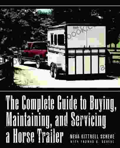The Complete Guide To Buying Maintaining And Servicing A Horse Trailer