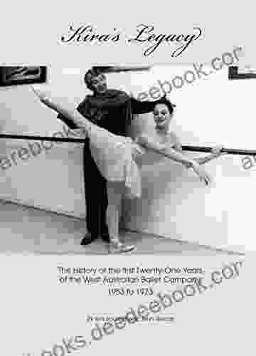 Kira S Legacy: The First 21 Years Of The West Australian Ballet Company 1953 To 1973