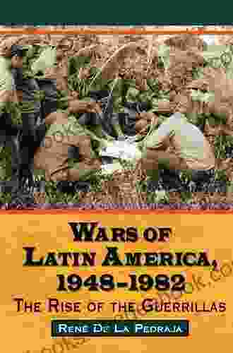 Wars Of Latin America 1948 1982: The Rise Of The Guerrillas