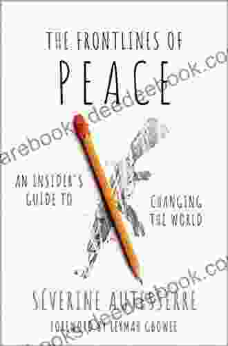 The Frontlines Of Peace: An Insider S Guide To Changing The World