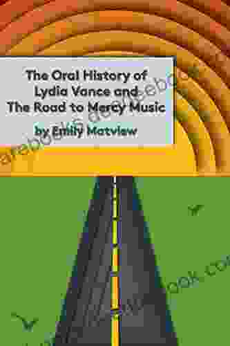 The Oral History Of Lydia Vance And The Road To Mercy Music