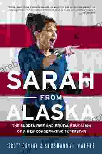 Sarah From Alaska: The Sudden Rise And Brutal Education Of A New Conservative Superstar
