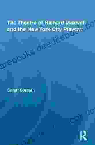 The Theatre Of Richard Maxwell And The New York City Players (Routledge Advances In Theatre Performance Studies)