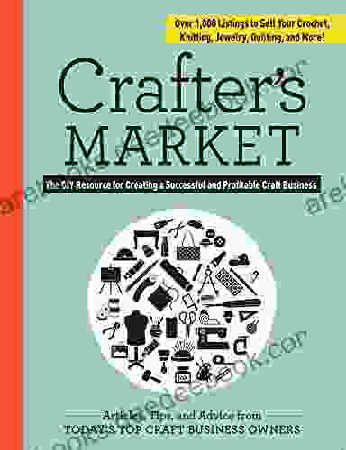 Crafter S Market: The DIY Resource For Creating A Successful And Profitable Craft Business