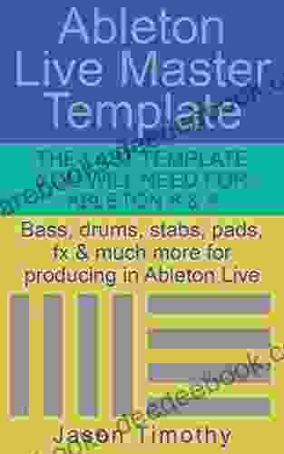 Ableton Live Master Template: The Last Template You Will Need For Ableton 8 9 (Music Habits 10)
