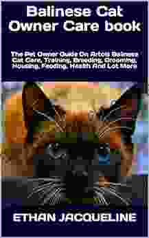 Balinese Cat Owner Care : The Pet Owner Guide On Artois Balinese Cat Care Training Breeding Grooming Housing Feeding Health And Lot More