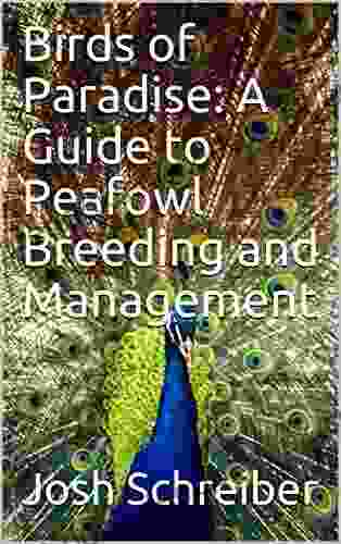 Birds Of Paradise: A Guide To Peafowl Breeding And Management