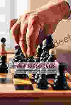 How To Play Chess: Guide For Beginners To Learn Chess Game