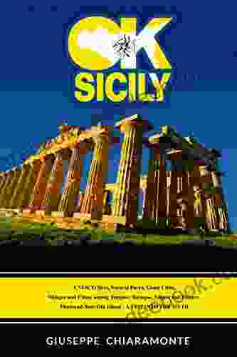 OK Sicily: A TRIP INTO THE MYTH UNESCO Sites Natural Parks Cities Villages And Ghost Cities Among Temples Baroque Nature And Flavors Thousand Year Old Island