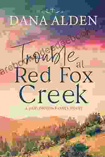 Trouble At Red Fox Creek: A Darlington Family Novel (The Darlington Family Saga 1)