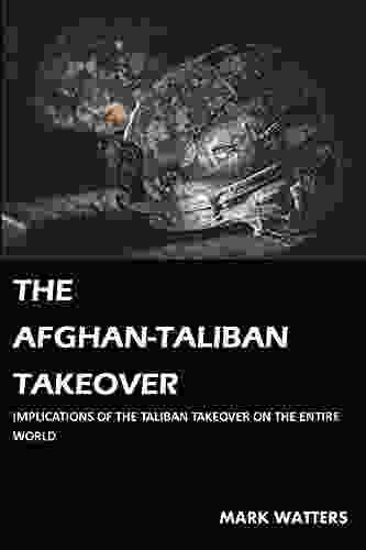 THE AFGHAN TALIBAN TAKEOVER: IMPLICATIONS OF THE TALIBAN TAKEOVER ON THE ENTIRE WORLD