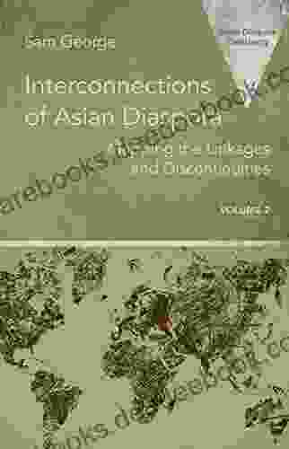 Interconnections Of Asian Diaspora: Mapping The Linkages And Discontinuities