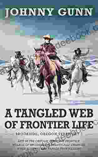 Tangled Web Of Frontier Life: (Brookside Oregon Territory 1)