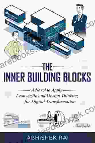 The Inner Building Blocks: A Novel To Apply Lean Agile And Design Thinking For Digital Transformation
