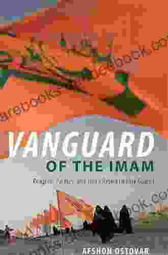 Vanguard Of The Imam: Religion Politics And Iran S Revolutionary Guards