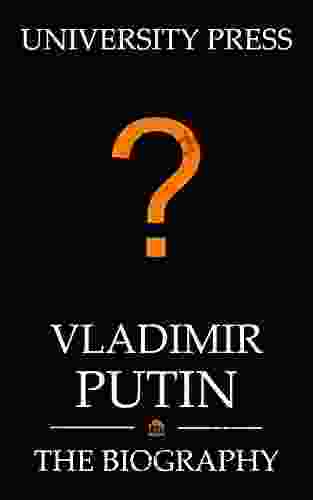 Vladimir Putin Book: The Biography Of Vladimir Putin