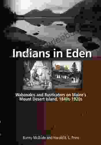 Indians In Eden: Wabanakis And Rusticators On Maine S Mt Desert Island