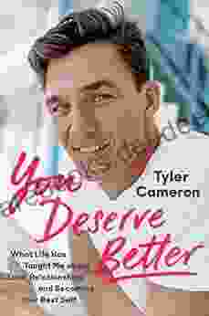 You Deserve Better: What Life Has Taught Me About Love Relationships And Becoming Your Best Self