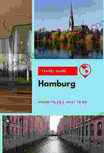 Hamburg Travel Guide: Where To Go What To Do