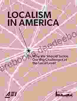 Localism In America: Why We Should Tackle Our Big Challenges At The Local Level